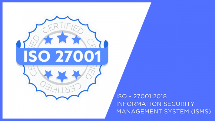 ISO - 27001:2018 - Information Security Management System (ISMS)
